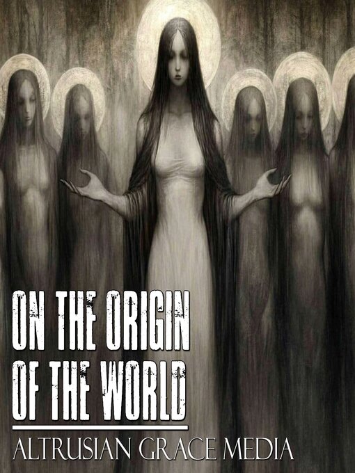 Title details for On the Origin of the World by Altrusian Grace Media - Available